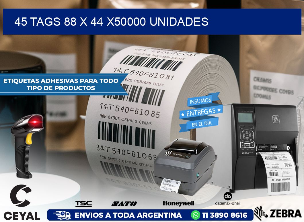 45 TAGS 88 x 44 X50000 UNIDADES