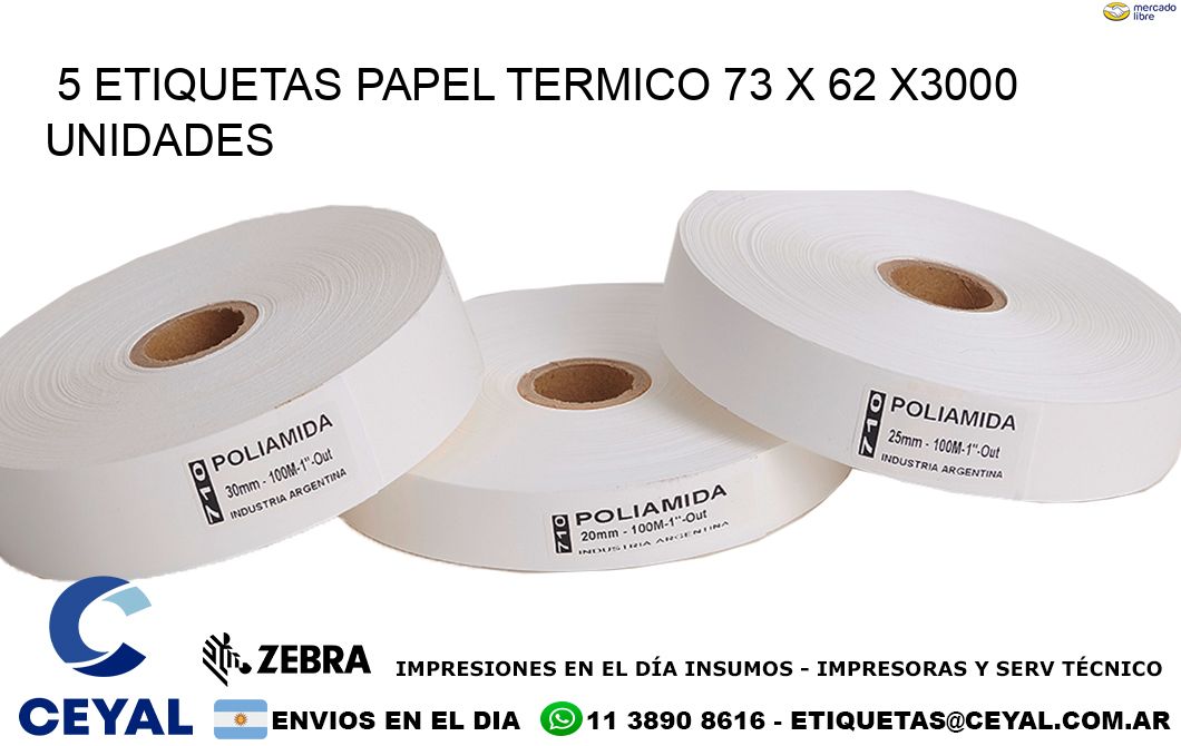 5 ETIQUETAS PAPEL TERMICO 73 x 62 X3000 UNIDADES