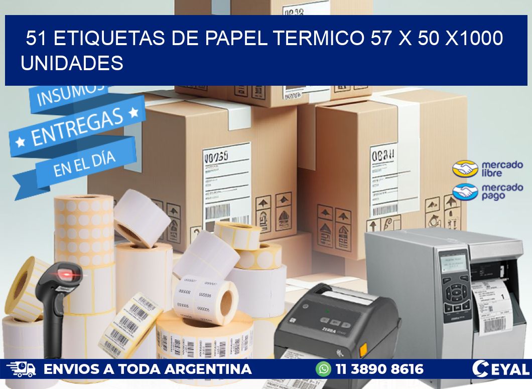 51 ETIQUETAS DE PAPEL TERMICO 57 x 50 X1000 UNIDADES