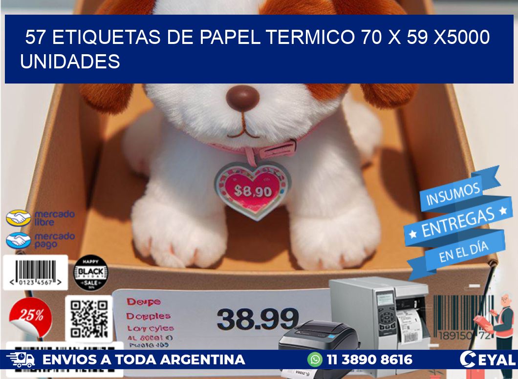 57 ETIQUETAS DE PAPEL TERMICO 70 x 59 X5000 UNIDADES