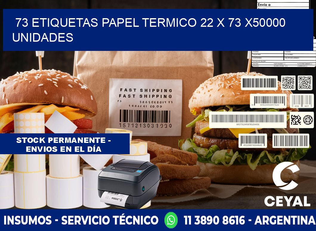 73 ETIQUETAS PAPEL TERMICO 22 x 73 X50000 UNIDADES