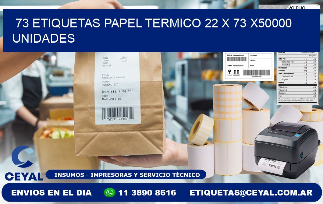 73 ETIQUETAS PAPEL TERMICO 22 x 73 X50000 UNIDADES