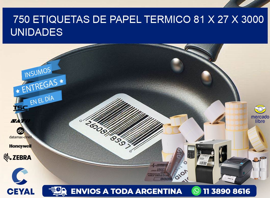 750 ETIQUETAS DE PAPEL TERMICO 81 x 27 X 3000 UNIDADES