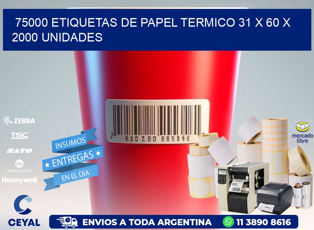 75000 ETIQUETAS DE PAPEL TERMICO 31 x 60 X 2000 UNIDADES