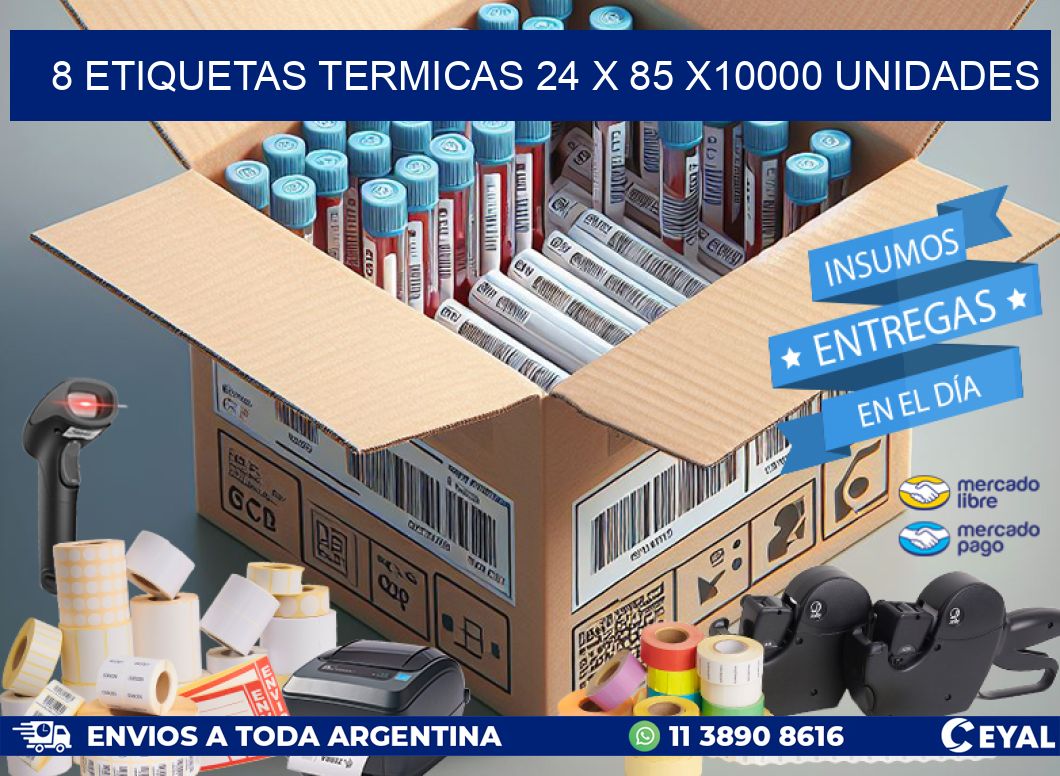 8 ETIQUETAS TERMICAS 24 x 85 X10000 UNIDADES