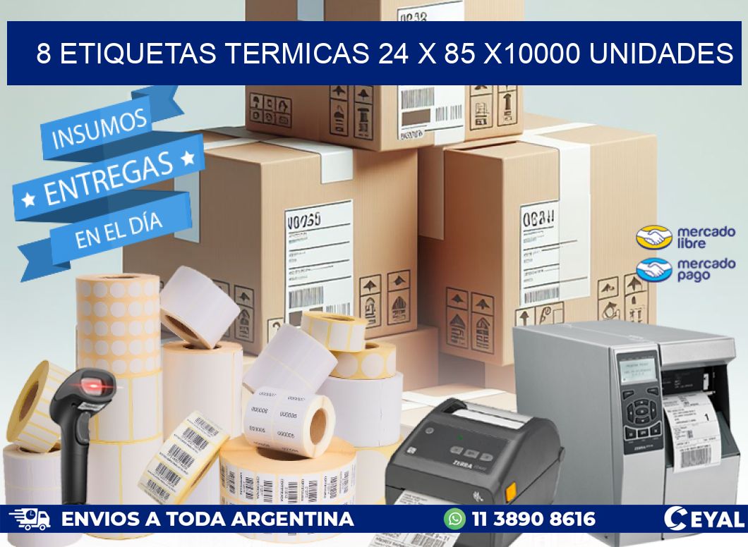 8 ETIQUETAS TERMICAS 24 x 85 X10000 UNIDADES