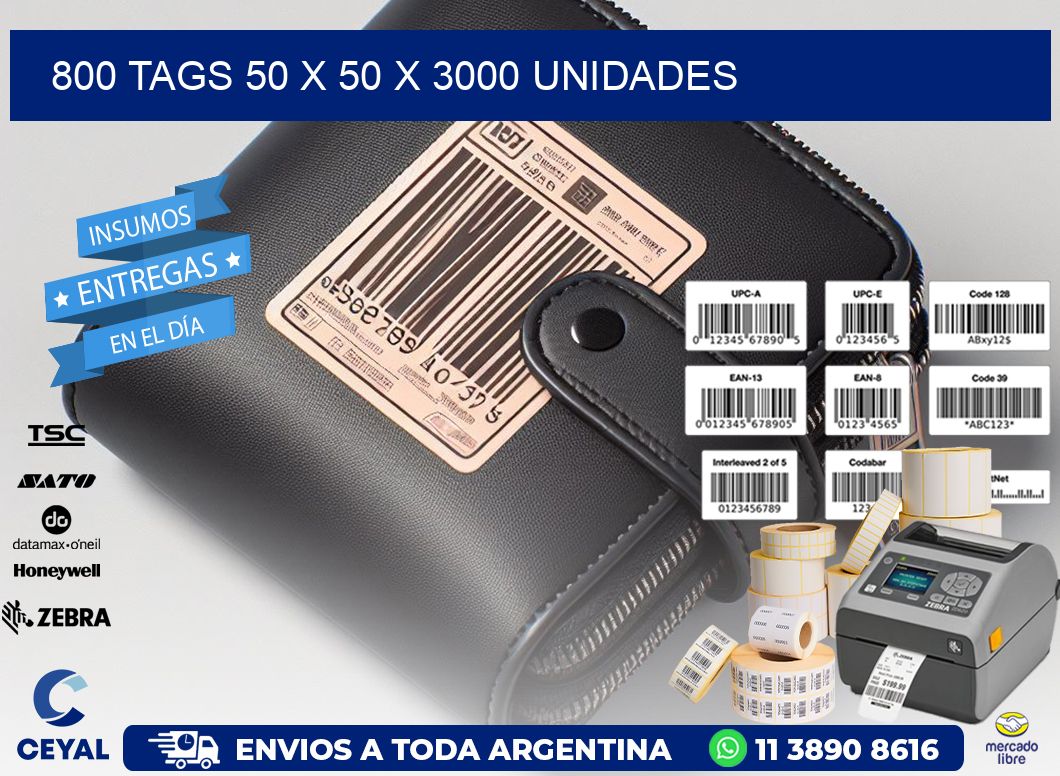 800 TAGS 50 x 50 X 3000 UNIDADES