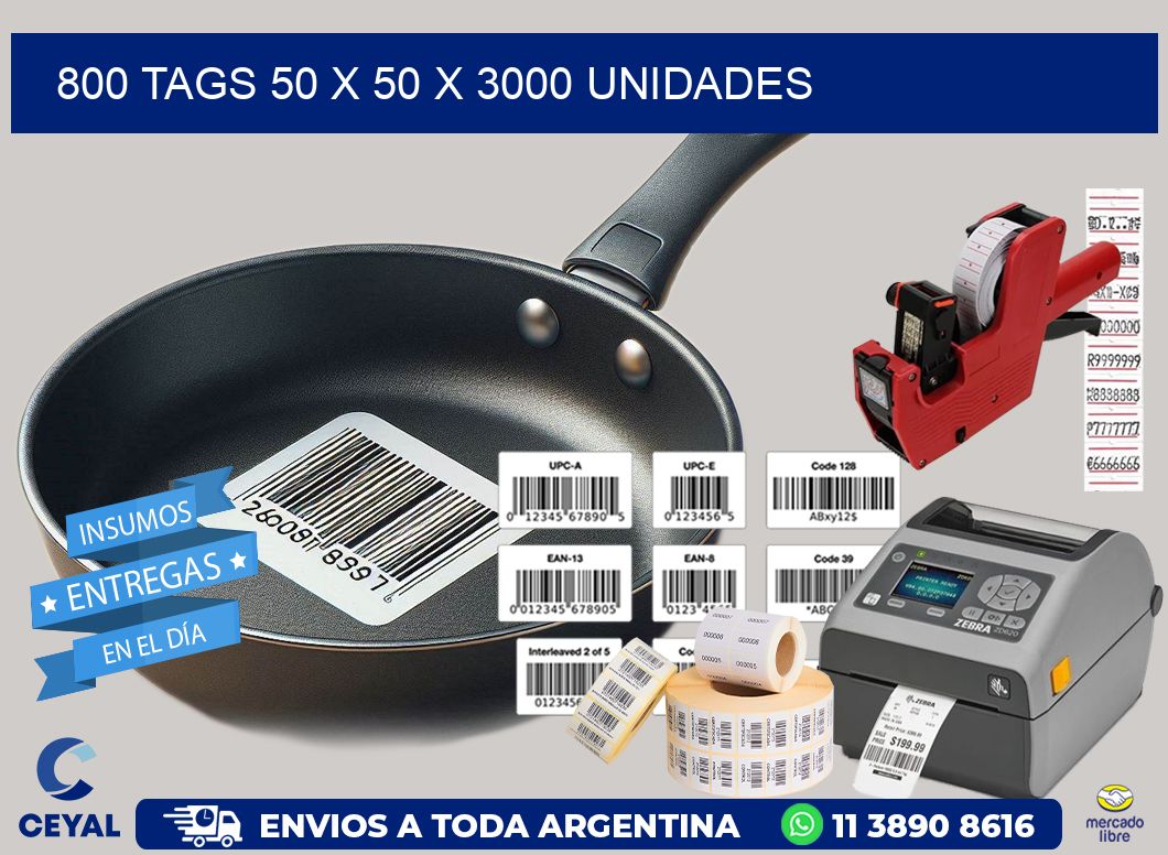 800 TAGS 50 x 50 X 3000 UNIDADES