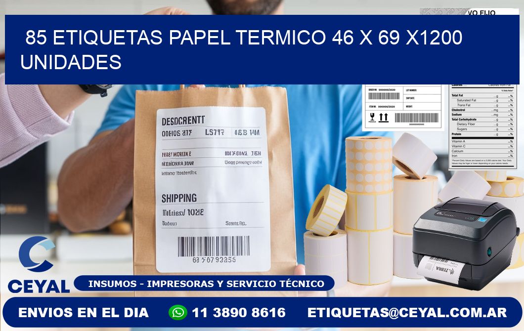 85 ETIQUETAS PAPEL TERMICO 46 x 69 X1200 UNIDADES