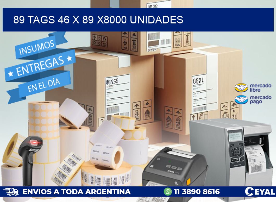 89 TAGS 46 x 89 X8000 UNIDADES