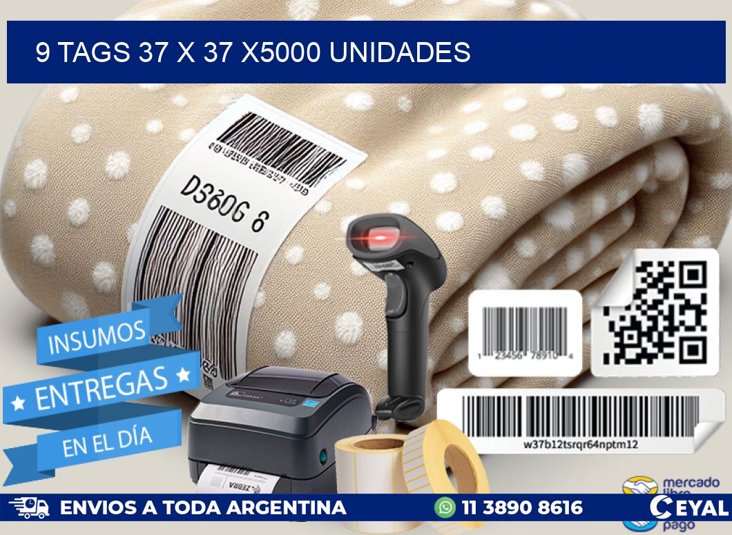 9 TAGS 37 x 37 X5000 UNIDADES