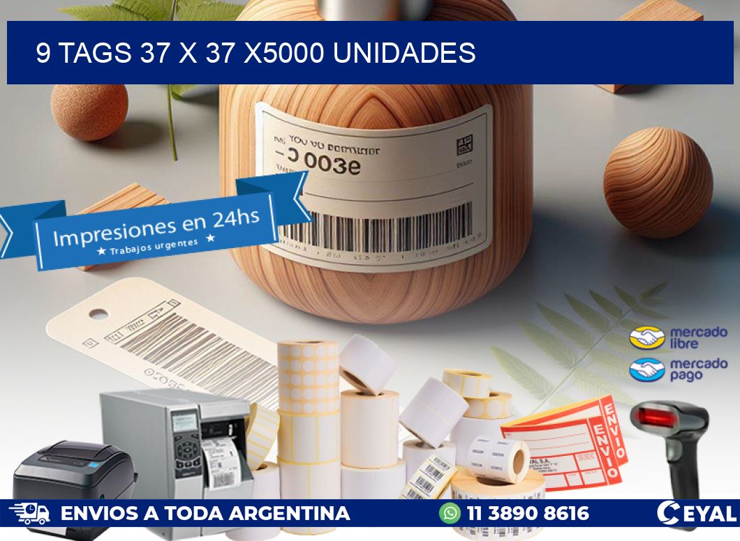 9 TAGS 37 x 37 X5000 UNIDADES