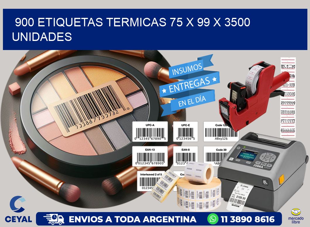 900 ETIQUETAS TERMICAS 75 x 99 X 3500 UNIDADES