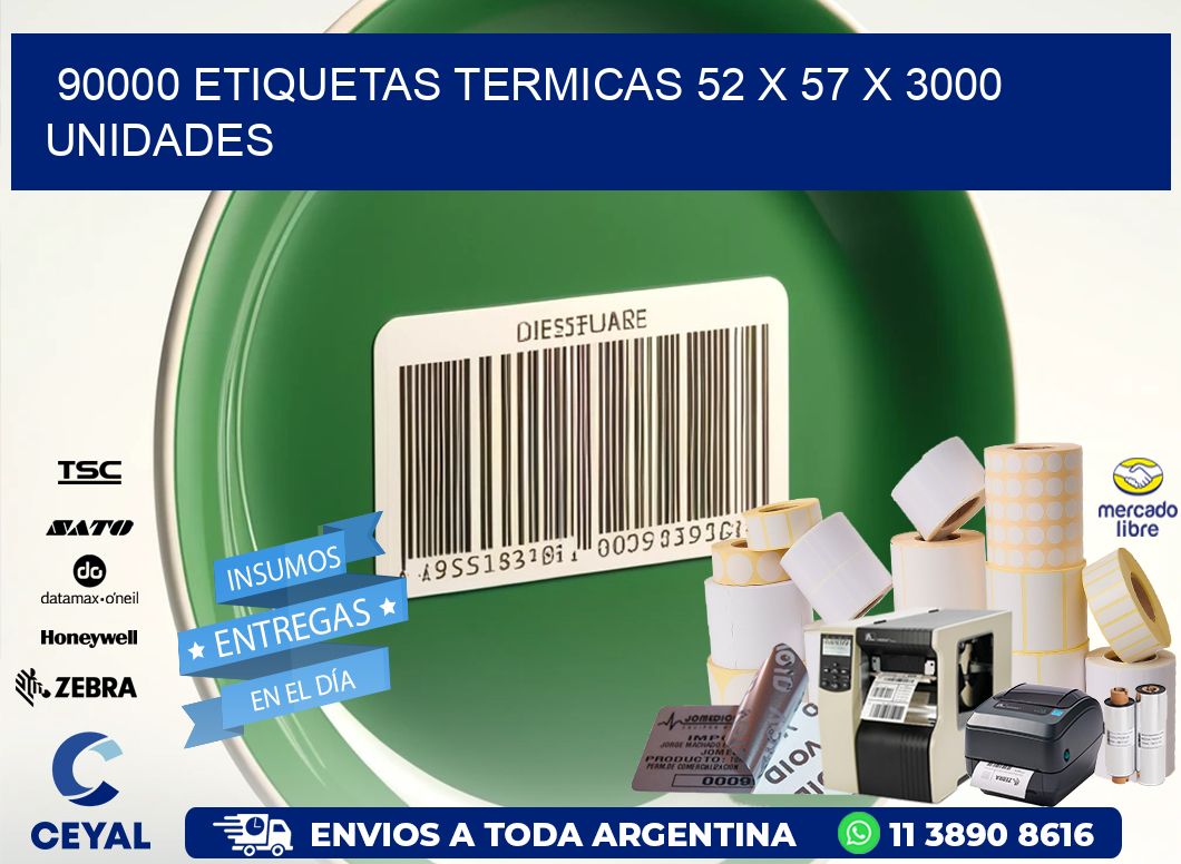 90000 ETIQUETAS TERMICAS 52 x 57 X 3000 UNIDADES