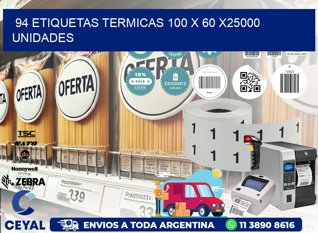 94 ETIQUETAS TERMICAS 100 x 60 X25000 UNIDADES