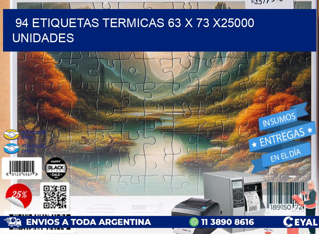 94 ETIQUETAS TERMICAS 63 x 73 X25000 UNIDADES