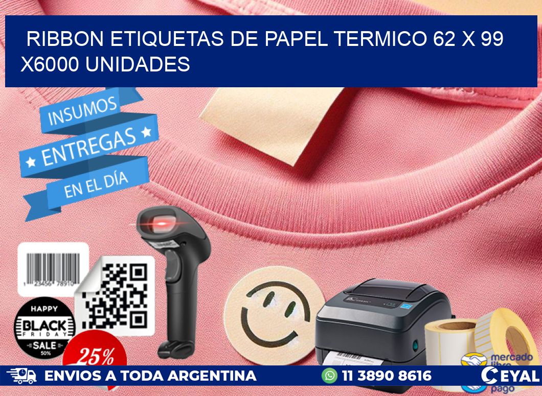 RIBBON ETIQUETAS DE PAPEL TERMICO 62 x 99 X6000 UNIDADES