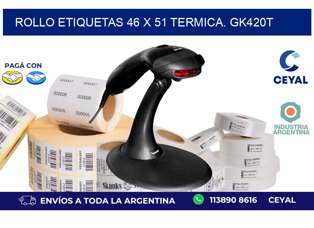 Rollo etiquetas 46 x 51 termica. gk420t