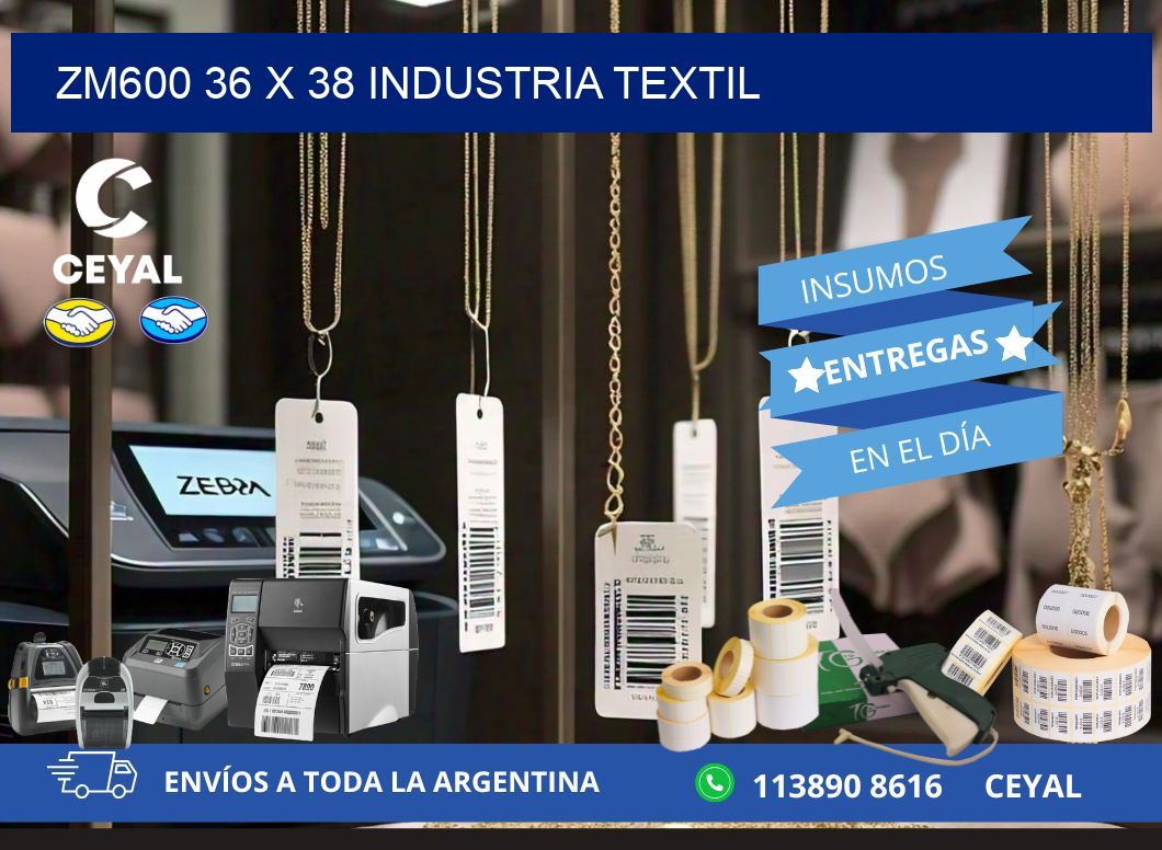 ZM600 36 x 38 INDUSTRIA TEXTIL