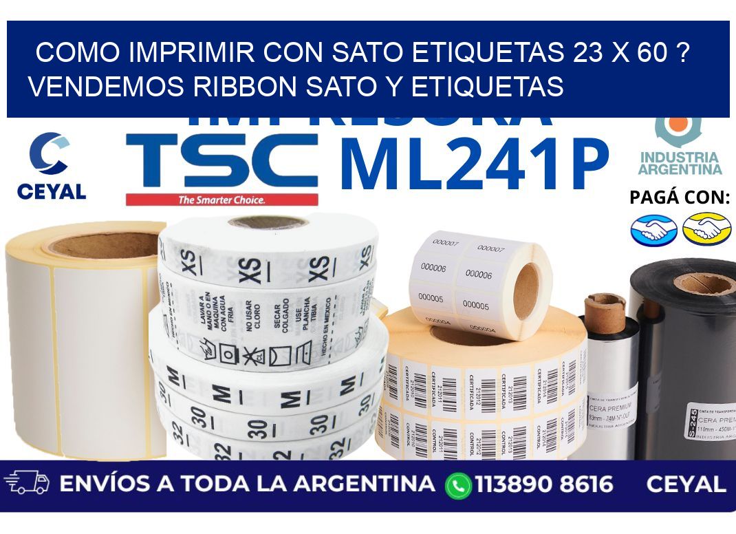 como imprimir con sato etiquetas 23 x 60 ? vendemos ribbon sato y etiquetas