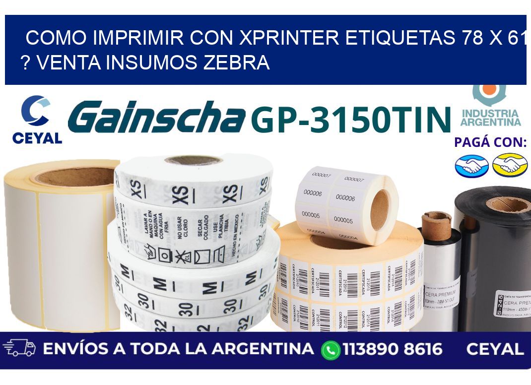 como imprimir con xprinter etiquetas 78 x 61 ? venta insumos zebra