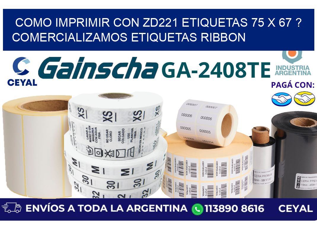 como imprimir con zd221 etiquetas 75 x 67 ? Comercializamos etiquetas ribbon