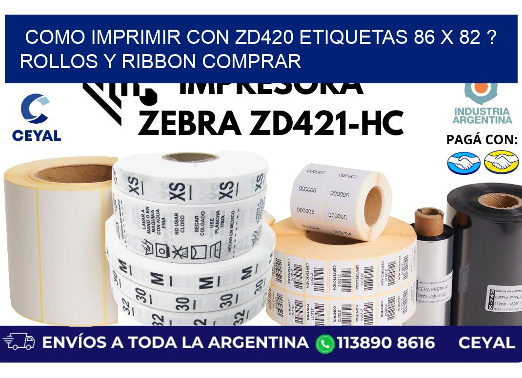 como imprimir con zd420 etiquetas 86 x 82 ? Rollos y Ribbon comprar