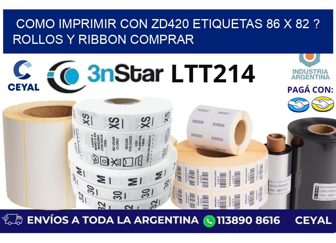 como imprimir con zd420 etiquetas 86 x 82 ? Rollos y Ribbon comprar