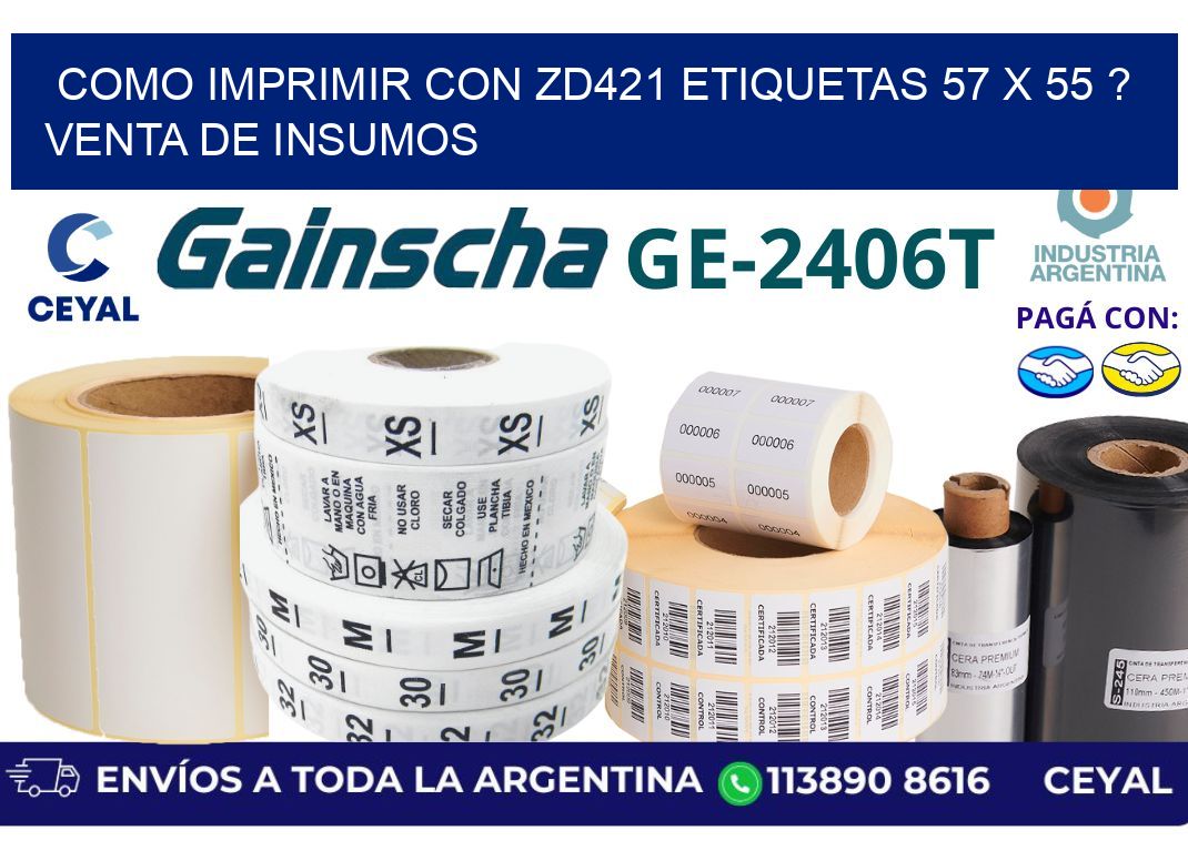 como imprimir con zd421 etiquetas 57 x 55 ? Venta de insumos