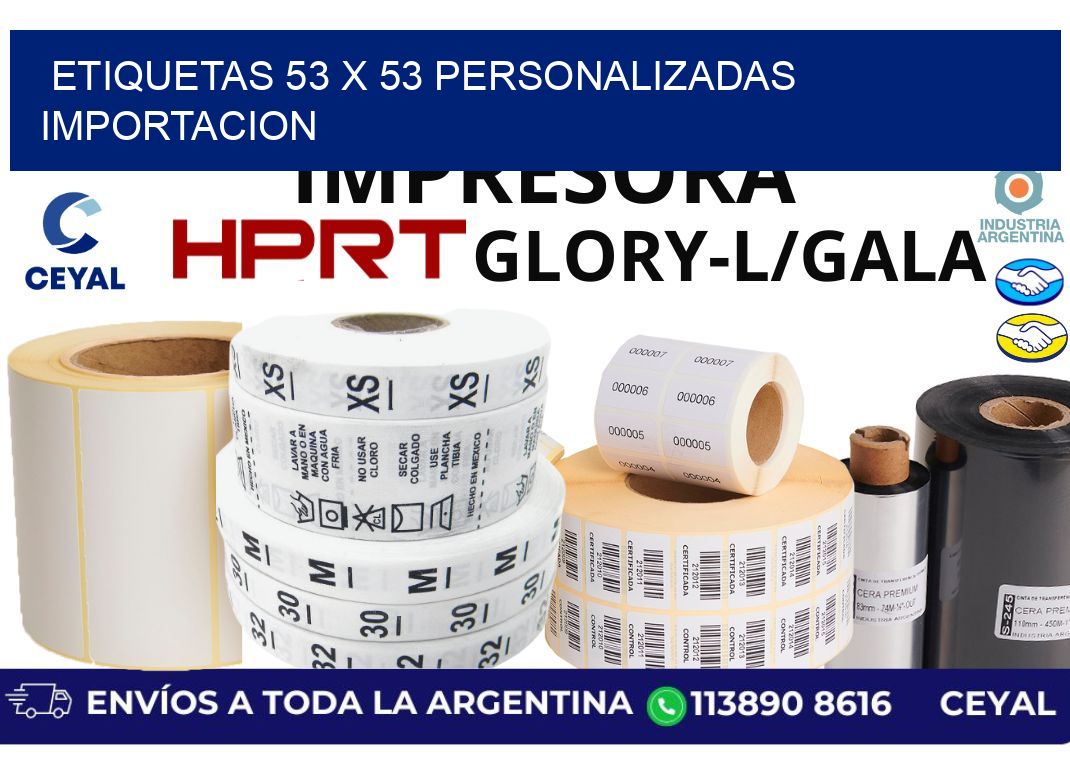 etiquetas 53 x 53 personalizadas importacion