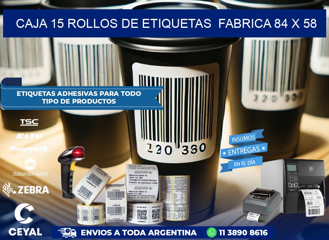 CAJA 15 ROLLOS DE ETIQUETAS  FABRICA 84 x 58