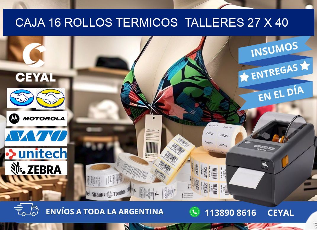 CAJA 16 ROLLOS TERMICOS  TALLERES 27 x 40