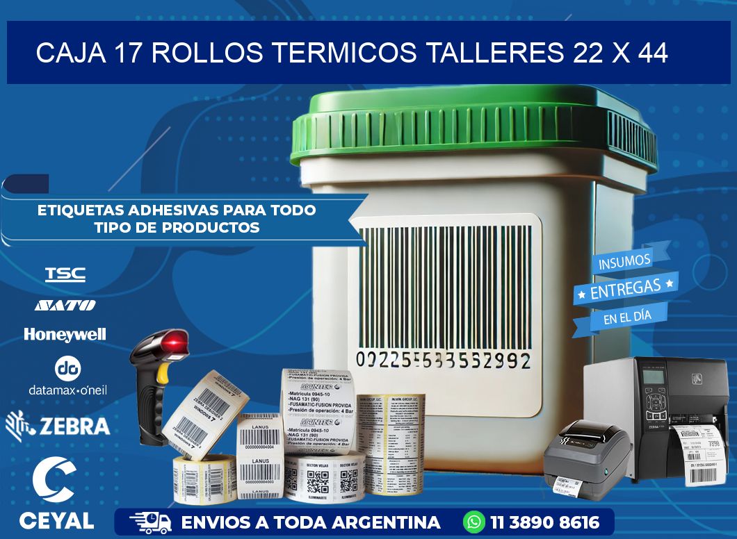 CAJA 17 ROLLOS TERMICOS TALLERES 22 x 44