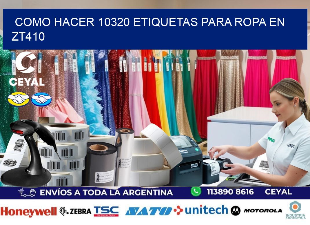 Como hacer 10320 etiquetas para ropa en zt410