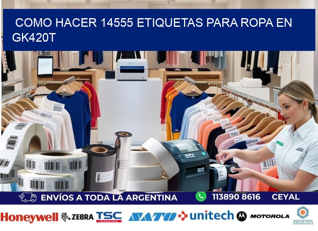 Como hacer 14555 etiquetas para ropa en gk420t
