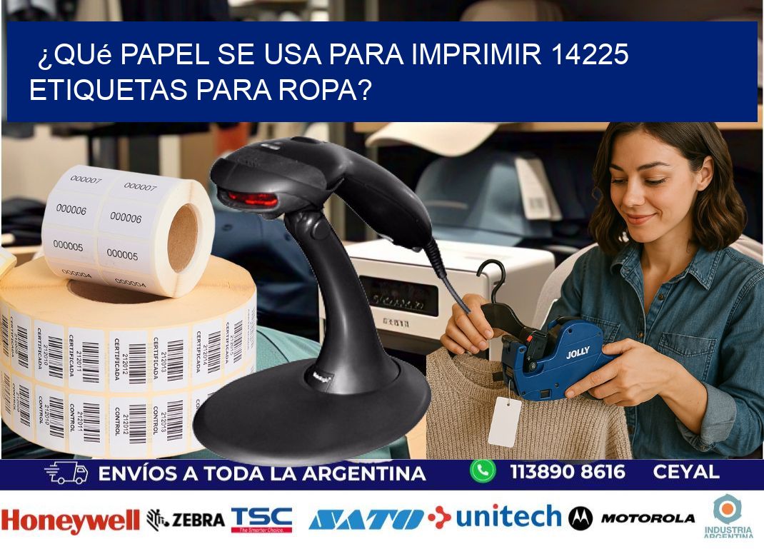 ¿Qué papel se usa para imprimir 14225 etiquetas para ropa?