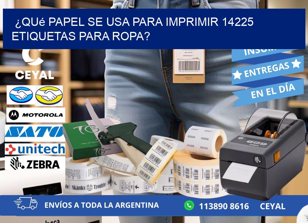 ¿Qué papel se usa para imprimir 14225 etiquetas para ropa?