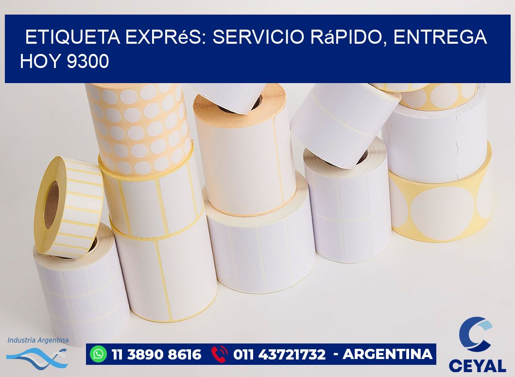 Etiqueta Exprés: Servicio Rápido, Entrega Hoy 9300