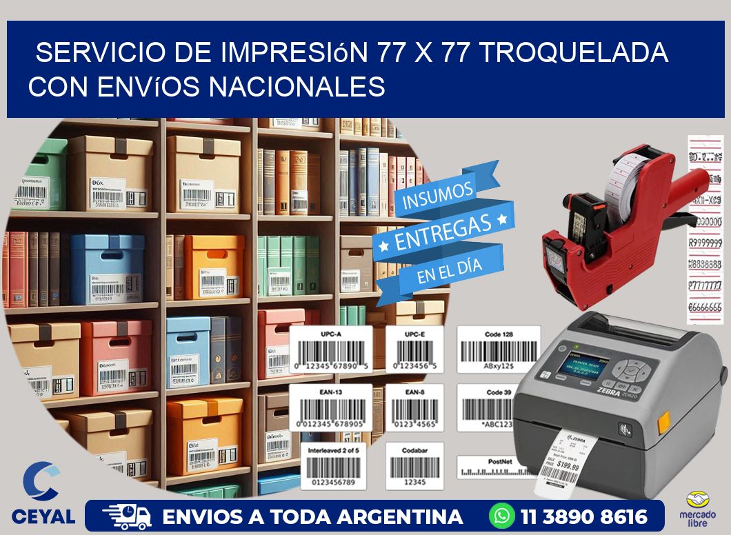 Servicio de impresión 77 x 77 troquelada con envíos nacionales
