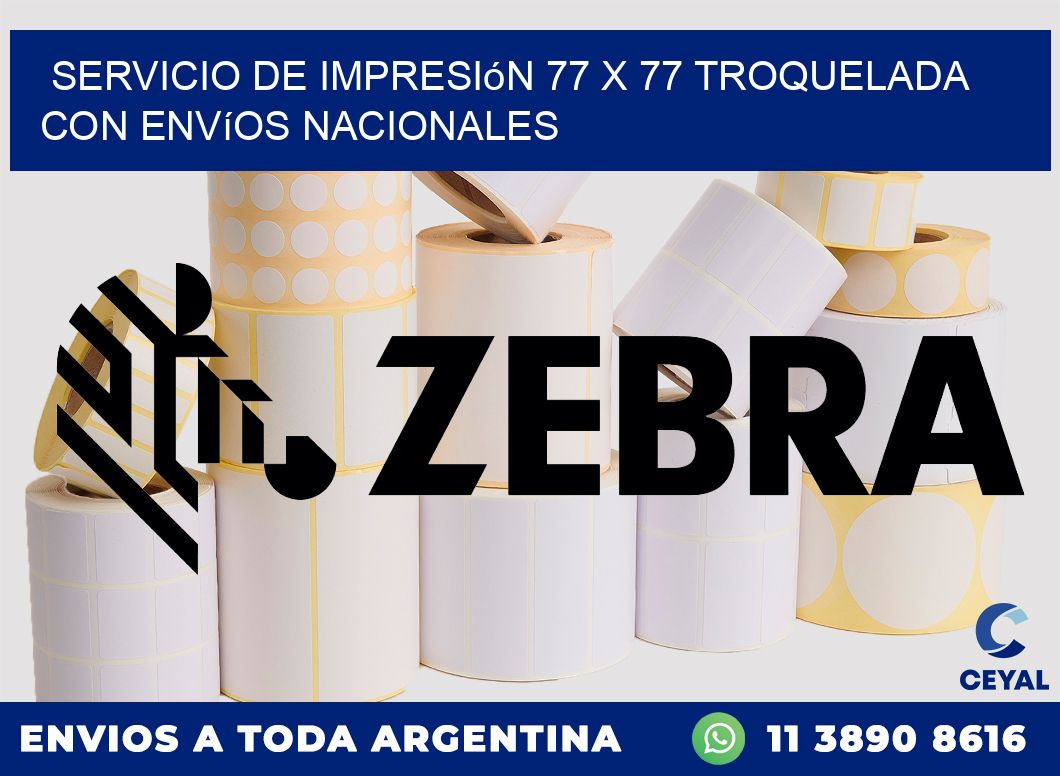 Servicio de impresión 77 x 77 troquelada con envíos nacionales