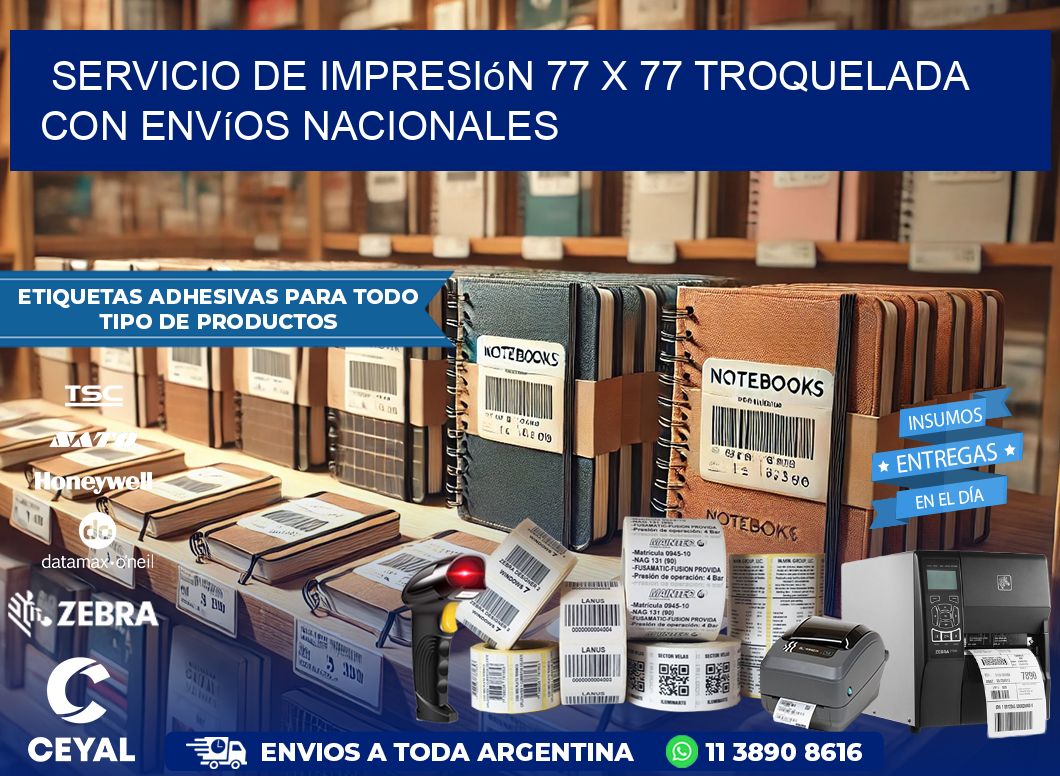 Servicio de impresión 77 x 77 troquelada con envíos nacionales