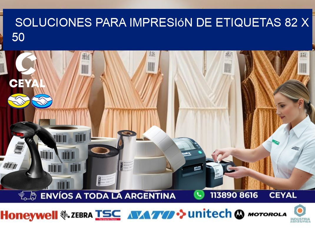 Soluciones para impresión de etiquetas 82 x 50