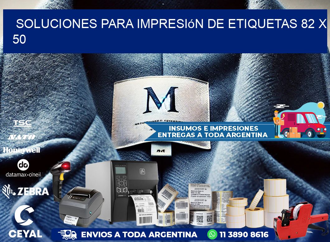 Soluciones para impresión de etiquetas 82 x 50
