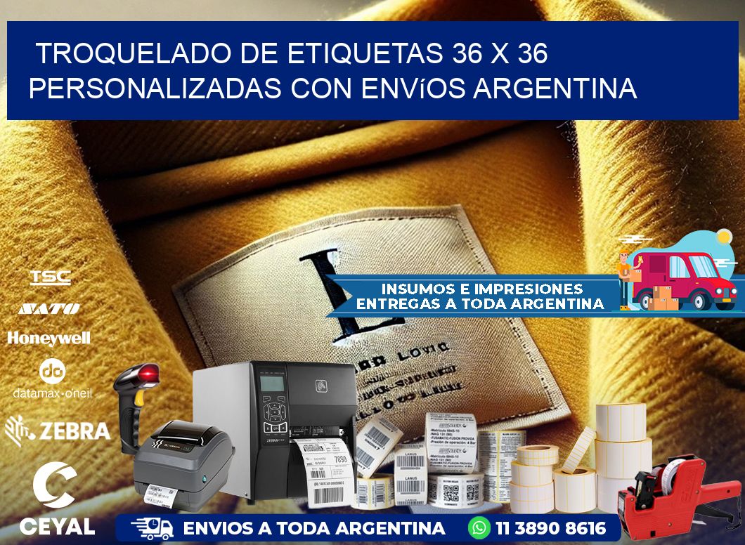 Troquelado de etiquetas 36 x 36 personalizadas con envíos Argentina
