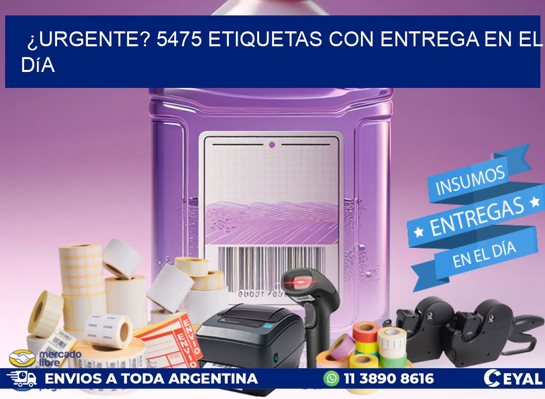 ¿Urgente? 5475 Etiquetas con Entrega en el Día