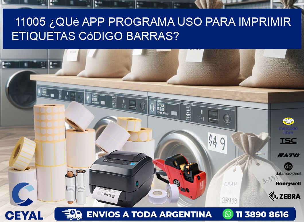 11005 ¿Qué app programa uso para imprimir etiquetas código barras?