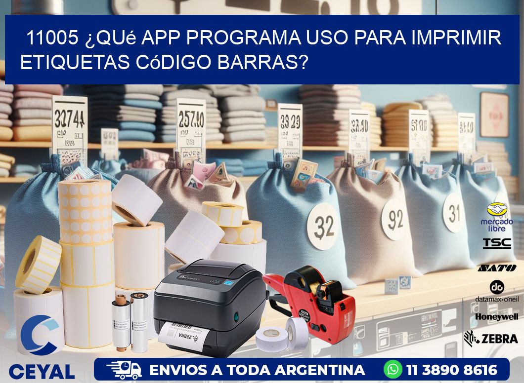 11005 ¿Qué app programa uso para imprimir etiquetas código barras?