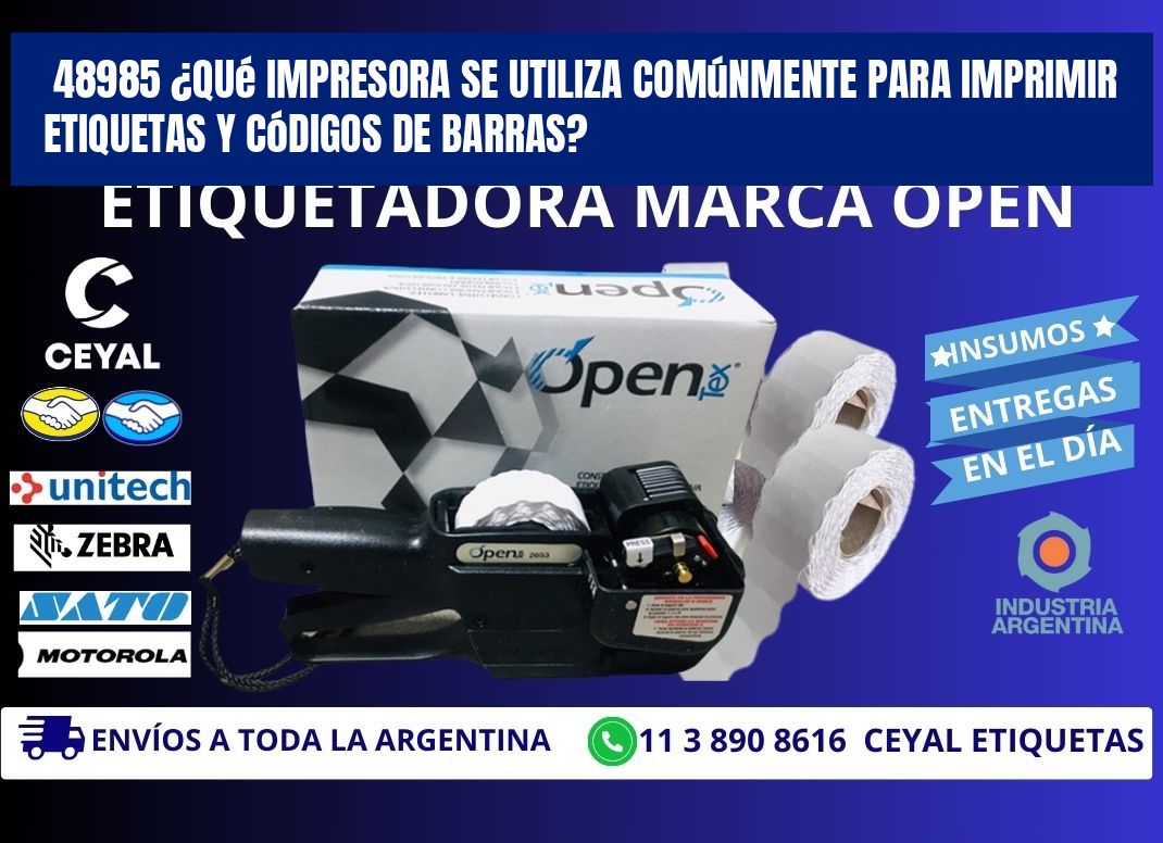 48985 ¿Qué impresora se utiliza comúnmente para imprimir etiquetas y códigos de barras?