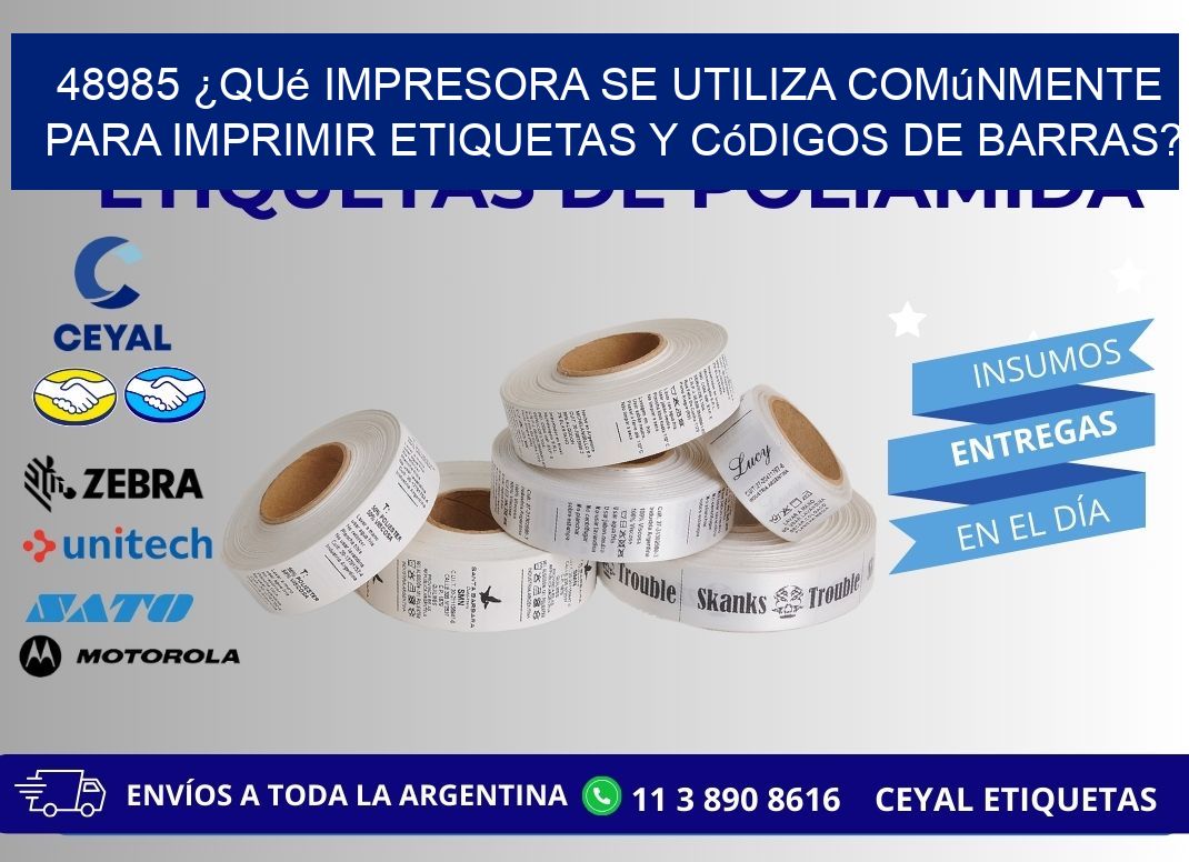 48985 ¿Qué impresora se utiliza comúnmente para imprimir etiquetas y códigos de barras?