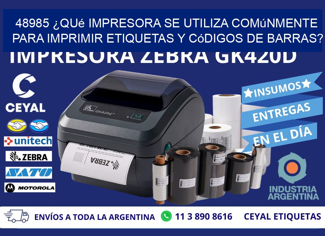 48985 ¿Qué impresora se utiliza comúnmente para imprimir etiquetas y códigos de barras?